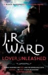 Lover Unleashed by J. R. Ward (Black Dagger Brotherhood, Book 9) - Australian/UK edition