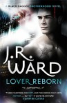 Lover Reborn by J. R. Ward (Black Dagger Brotherhood, Book 10) - Australian/UK edition