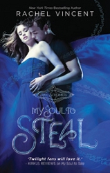 My Soul to Steal by Rachel Vincent (Soul Screamers, Book 4)
