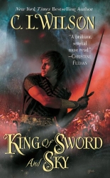 King of Sword and Sky by C. L. Wilson (Tairen Soul, Book 3)